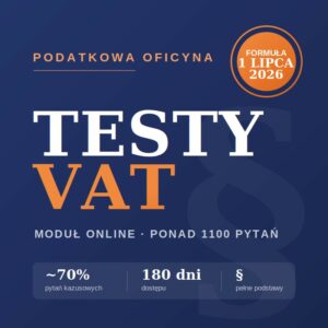 Testy VAT online – moduł z ponad 1100 pytaniami na egzamin na doradcę podatkowego, nowa formuła